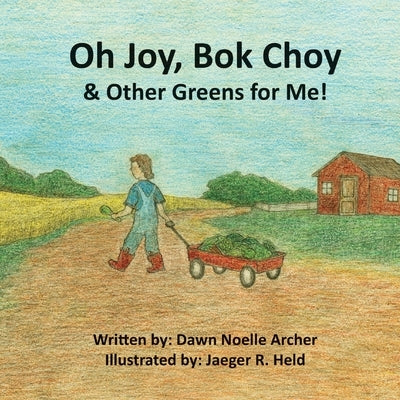 Oh Joy, Bok Choy & Other Greens for Me! by Held, Jaeger R.