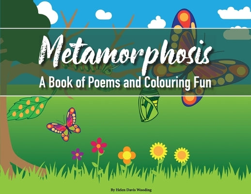 Metamorphosis: A Book of Poems and Colouring Fun by Wooding, Helen Davis