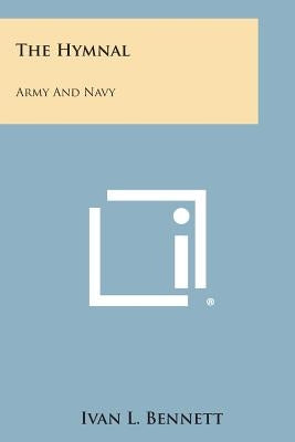 The Hymnal: Army and Navy by Bennett, Ivan L.