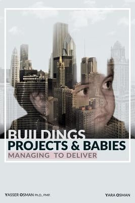 Buildings, Projects, and Babies by Osman, Yasser