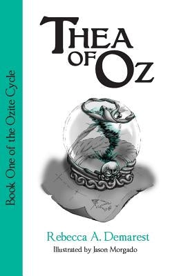 Thea of Oz: Book One of the Ozite Cycle by Morgado, Jason