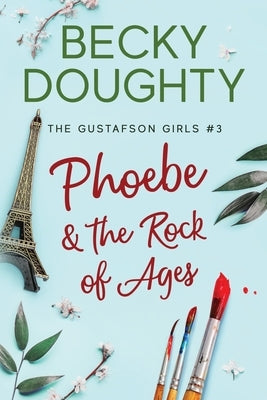 Phoebe and the Rock of Ages by Doughty, Becky
