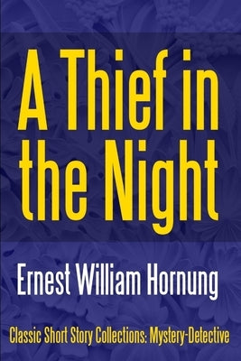 A Thief in the Night by Hornung, Ernest William