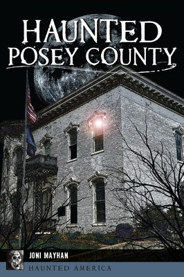 Haunted Posey County by Mayhan, Joni