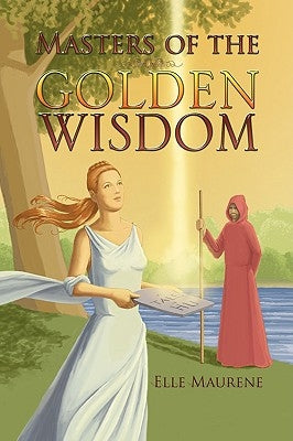 Masters of the Golden Wisdom by Maurene, Elle