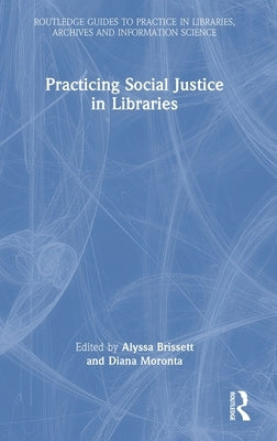 Practicing Social Justice in Libraries by Brissett, Alyssa