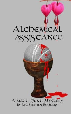 Alchemical Assistance: A Matt Hunt Mystery by Rodgers, Stephen