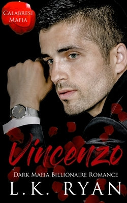 Vincenzo: A Debt Owed Enemies to Lovers Dark Mafia Billionaire Romance by Ryan, L. K.