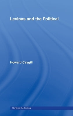 Levinas and the Political by Caygill, Howard