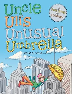 Uncle Uli's Unusual Umbrella by Bruno, Marie G.