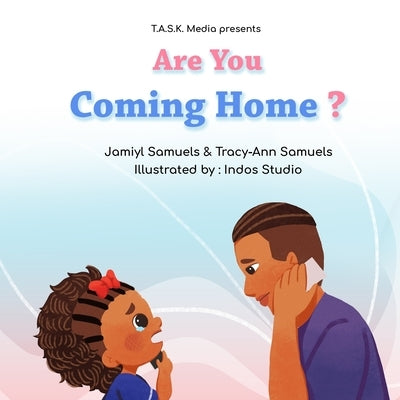 Are You Coming Home?: Book 2 of Where's My Daddy? by Samuels, Tracy-Ann