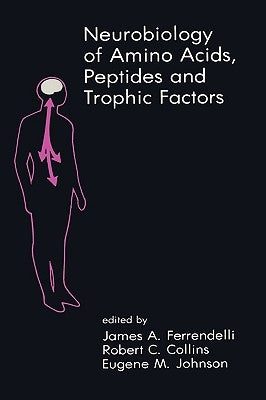 Neurobiology of Amino Acids, Peptides and Trophic Factors by Ferrendelli, James A.