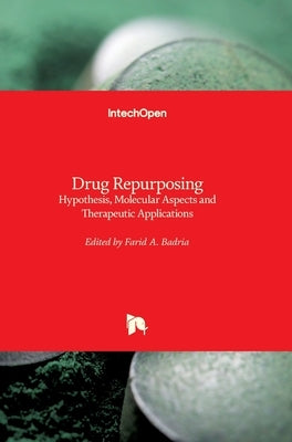 Drug Repurposing: Hypothesis, Molecular Aspects and Therapeutic Applications by Badria, Farid A.
