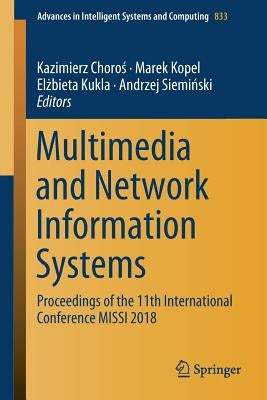 Multimedia and Network Information Systems: Proceedings of the 11th International Conference Missi 2018 by Choroś, Kazimierz