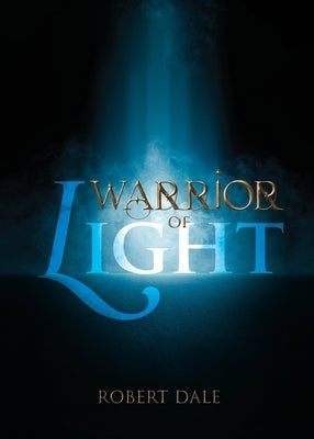 Warrior of Light by Dale, Robert