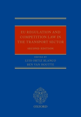 EU Regulation and Competition Law in the Transport Sector by Ortiz Blanco, Luis