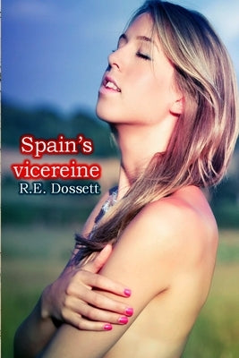Spain's vicereine by Dossett, Rashid
