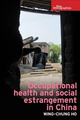 Occupational Health and Social Estrangement in China by Ho, Wing-Chung