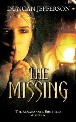 The Missing: Book II of The Renaissance Brothers by Jefferson, Duncan