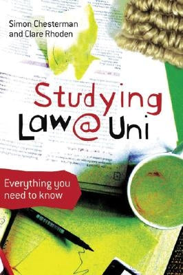 Studying Law at University: Everything you need to know by Chesterman, Simon