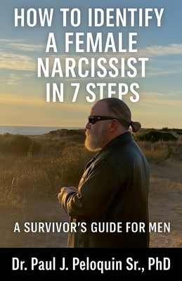 How to identify female narcissists in 7 steps by Peloquin, Paul J., Sr.