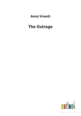 The Outrage by Vivanti, Anna