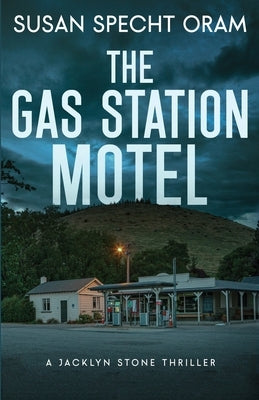 The Gas Station Motel: A Jacklyn Stone Thriller by Specht Oram, Susan