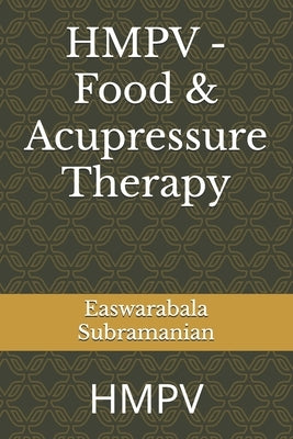 HMPV - Food & Acupressure Therapy: Hmpv by Subramanian, Easwarabala