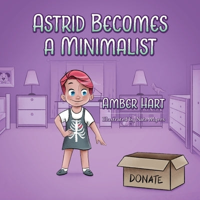 Astrid Becomes A Minimalist by Hart, Amber