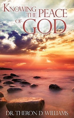 Knowing The Peace of God by Williams, Theron D.