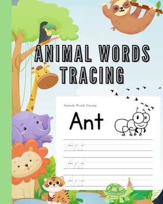Animals Words Tracing Workbook: Practice Pen Control with Animal Words, Color Animal, Learn to Write and Spell by Nguyen, Thy