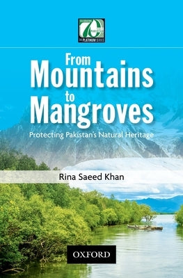 From Mountains to Mangroves: Protecting Pakistan's Natural Heritage by Khan, Rina Saeed