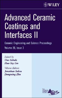Advanced Ceramic Coatings and Interfaces II, Volume 28, Issue 3 by Schulz, Uwe