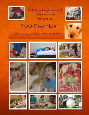 Professional Applications of Animal Assisted Interventions: Eva's Favorites by Winkle Otr/L, Melissa y.