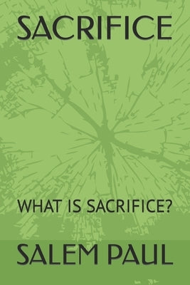 Sacrifice: What Is Sacrifice? by Paul, Salem