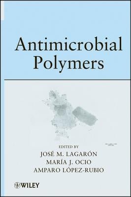 Antimicrobial Polymers by Lagaron, Jose Maria