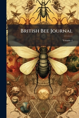 British Bee Journal; Volume 4 by Anonymous