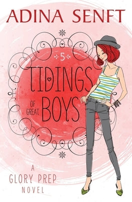 Tidings of Great Boys: A Glory Prep novel by Senft, Adina