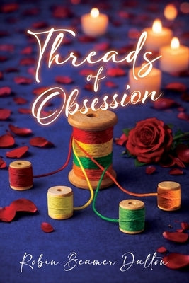 Threads Of Obsession by Dalton, Robin Beamer