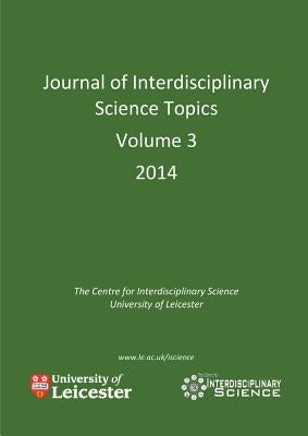 Journal of Interdisciplinary Science Topics, Volume 3 by Hurkett, Cheryl