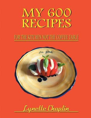 My 600 Recipes by Chaplin, Lynette