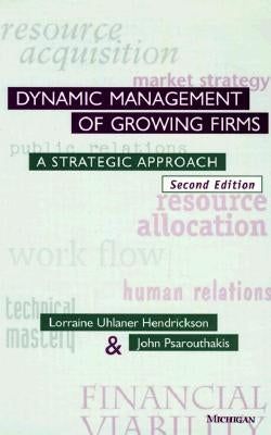 Dynamic Management of Growing Firms: A Strategic Approach by Uhlaner, Lorraine