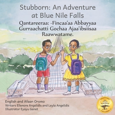 Stubborn: An Adventure at Blue Nile Falls in English and Afaan Oromo by Ready Set Go Books