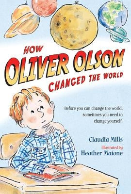 How Oliver Olson Changed the World by Mills, Claudia