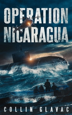 Operation Nicaragua: Book Two of the John Carpenter Trilogy by Glavac, Collin