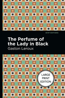 The Perfume of the Lady in Black: Large Print Edition by LeRoux, Gaston