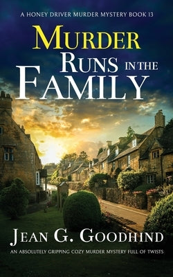 MURDER RUNS IN THE FAMILY an absolutely gripping cozy murder mystery full of twists by Goodhind, Jean G.