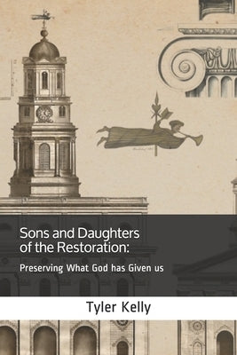 Sons And Daughters Of The Restoration by Kelly, Tyler