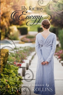 Lily For My Enemy: A Lockhart Sweet Regency Romance by Rollins, Laura