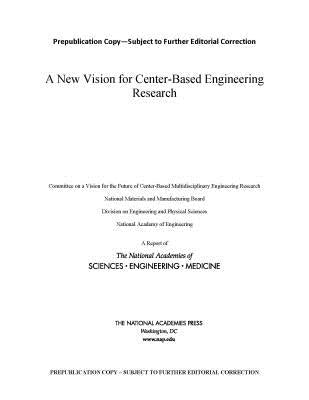 A New Vision for Center-Based Engineering Research by National Academies of Sciences Engineeri